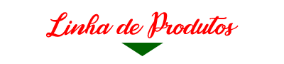 Linha de Produtos Linha de Produtos